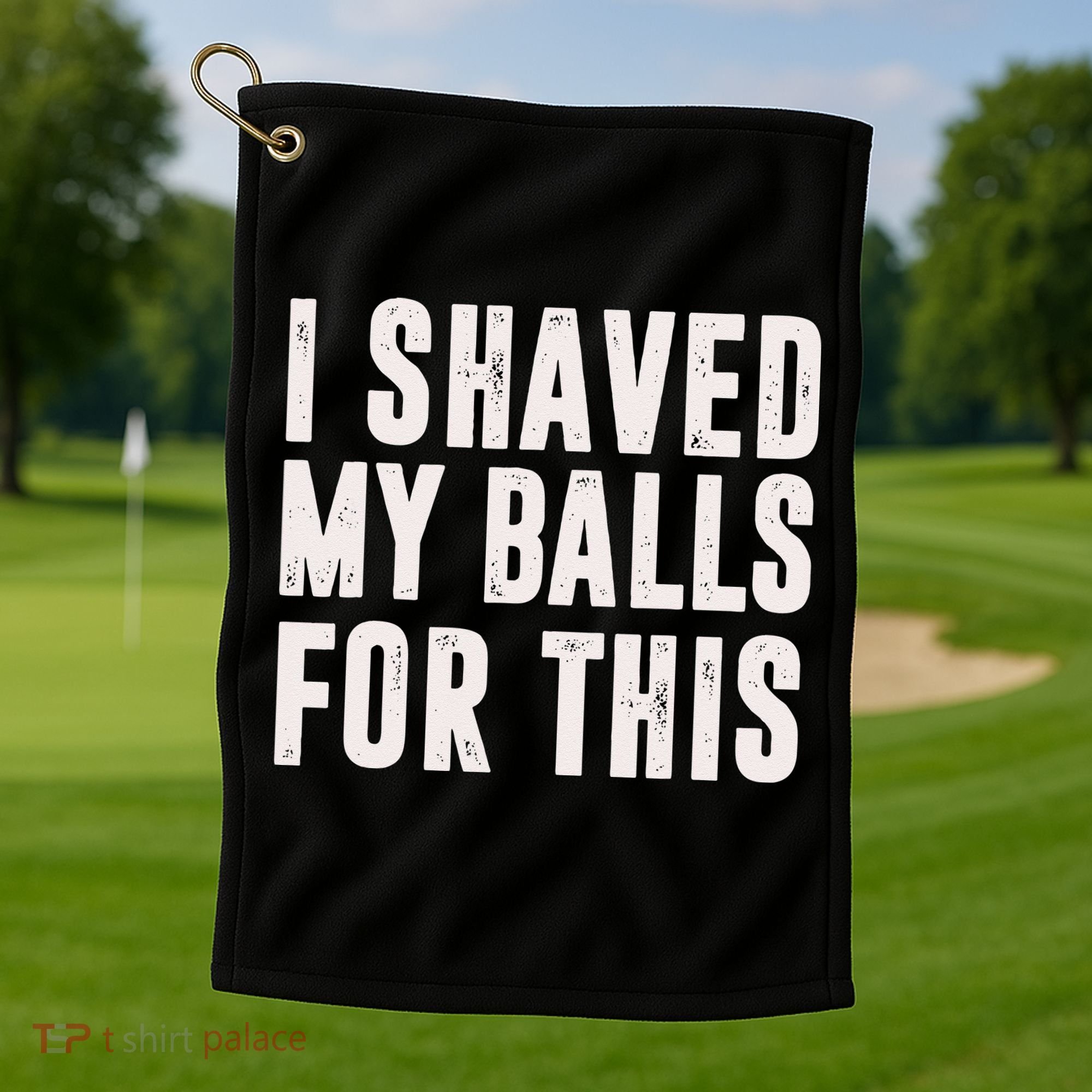 I Shaved My Balls For This Funny Men Gifts Idea Golf Towel