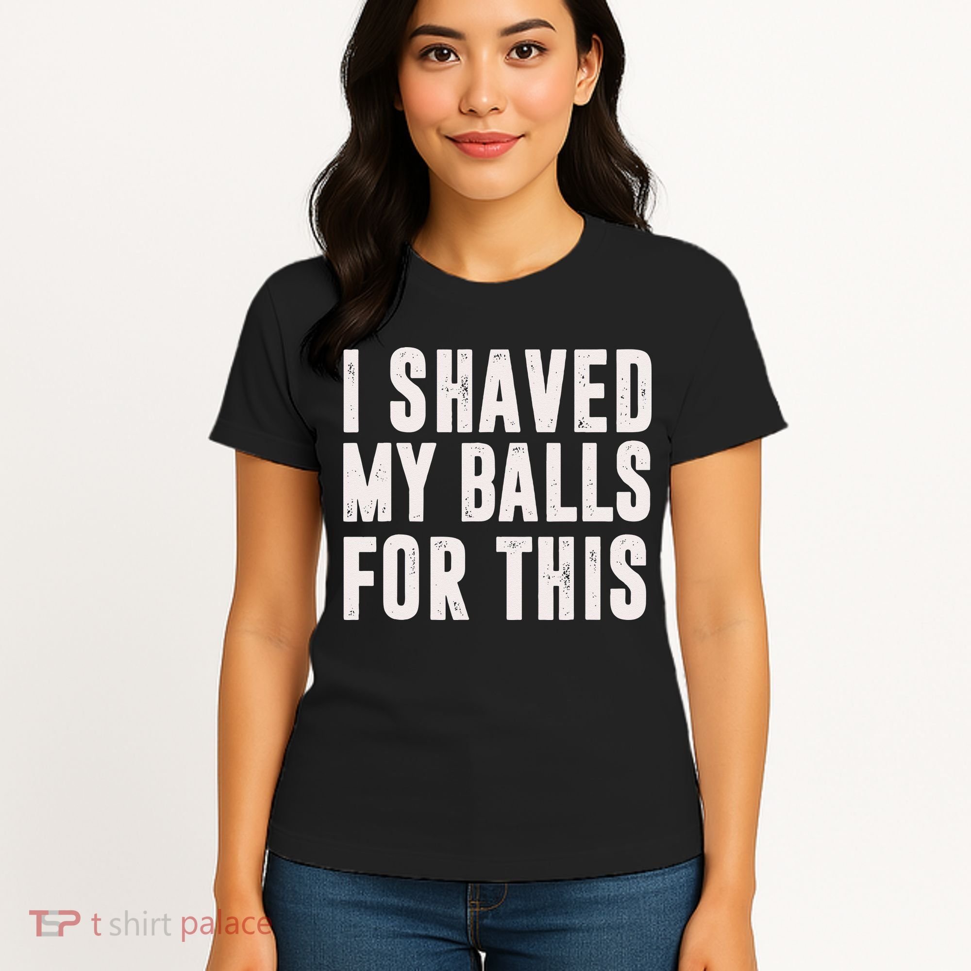 I Shaved My Balls For This Funny Men Gifts Idea Women's T-Shirt