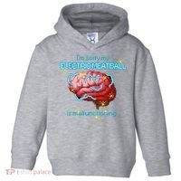 Im Sorry My Electric Meatball Is Malfunctioning Funny Brain Toddler Hoodie thumb 0