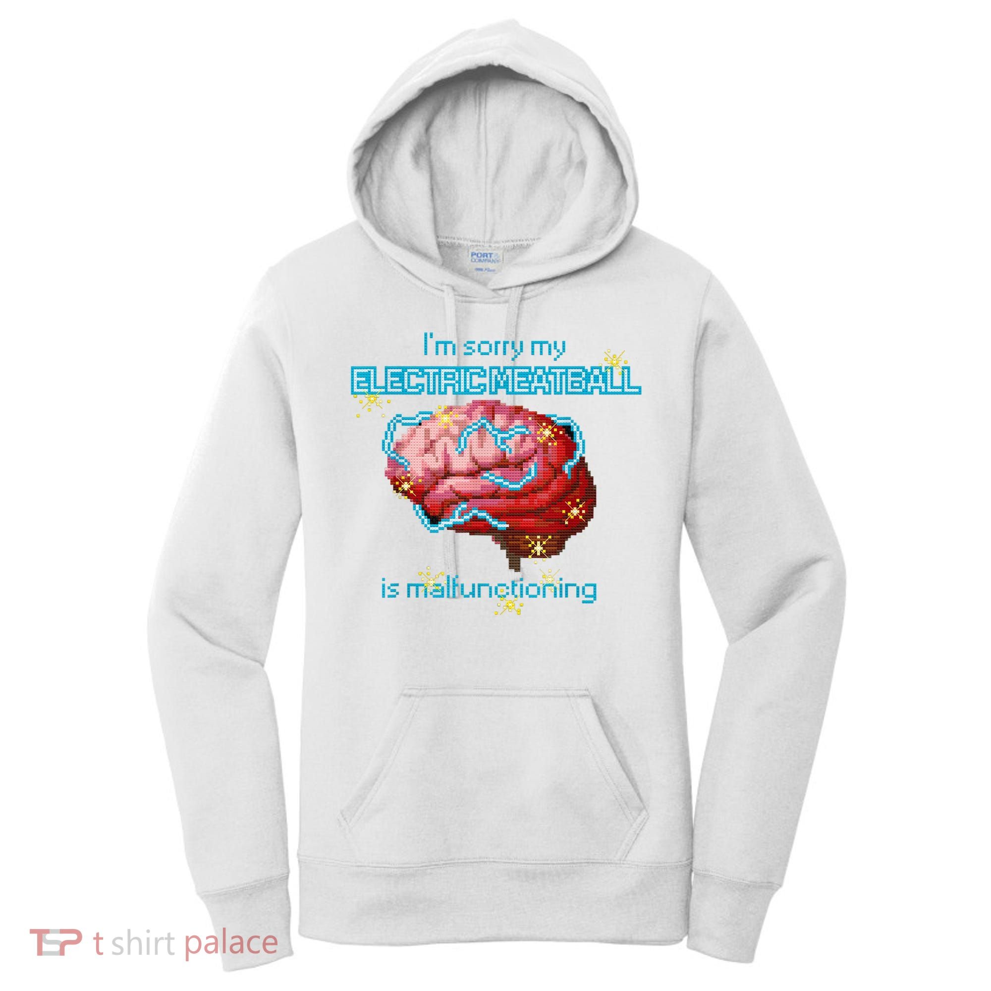 Im Sorry My Electric Meatball Is Malfunctioning Funny Brain Women's Hoodie