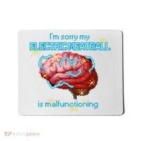 Im Sorry My Electric Meatball Is Malfunctioning Funny Brain Mousepad thumb 0