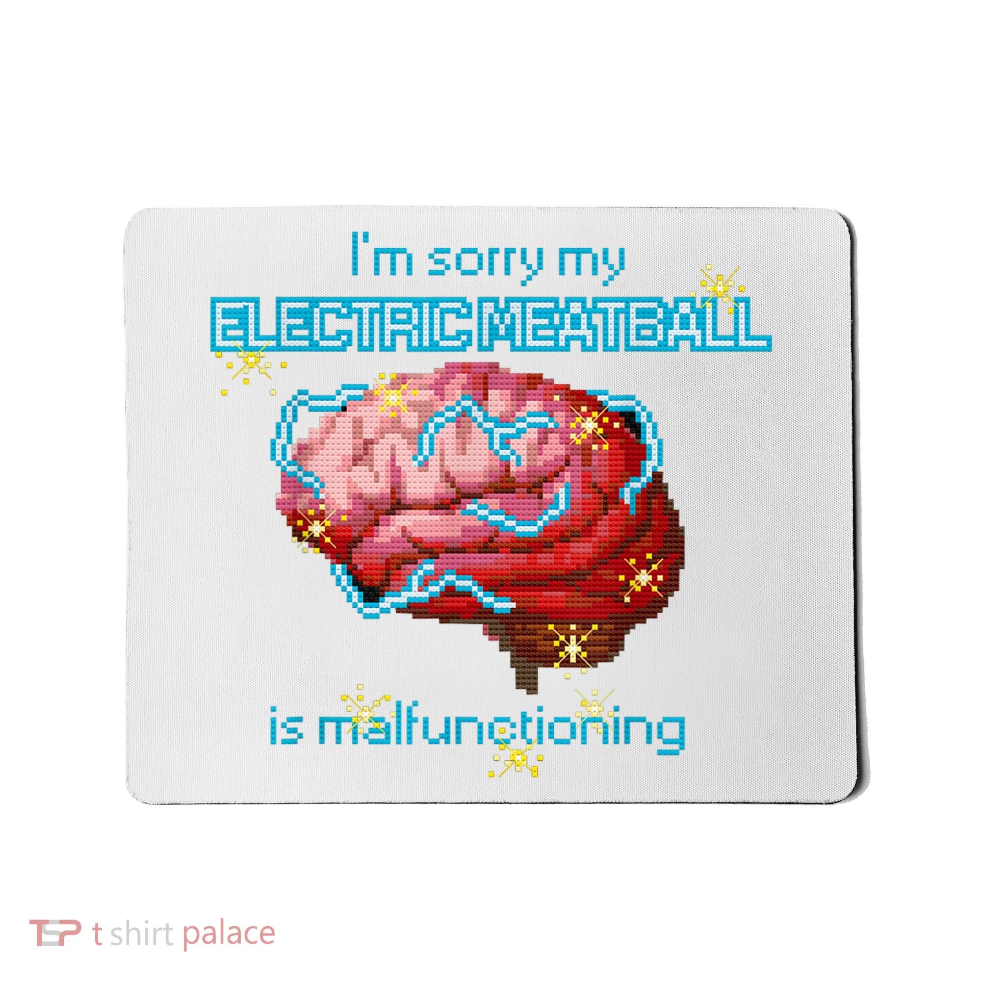 Im Sorry My Electric Meatball Is Malfunctioning Funny Brain Mousepad