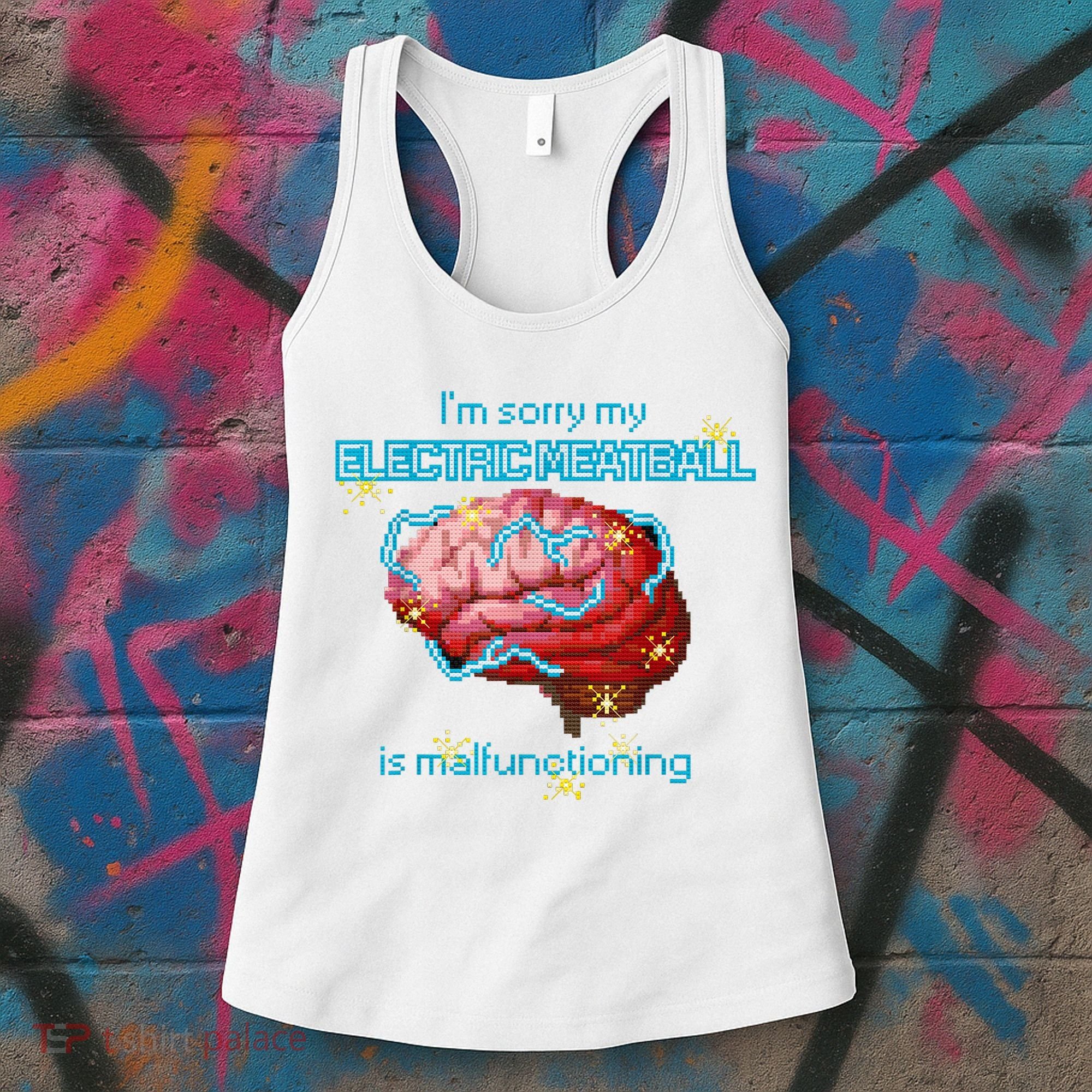 Im Sorry My Electric Meatball Is Malfunctioning Funny Brain Women's Tank Top