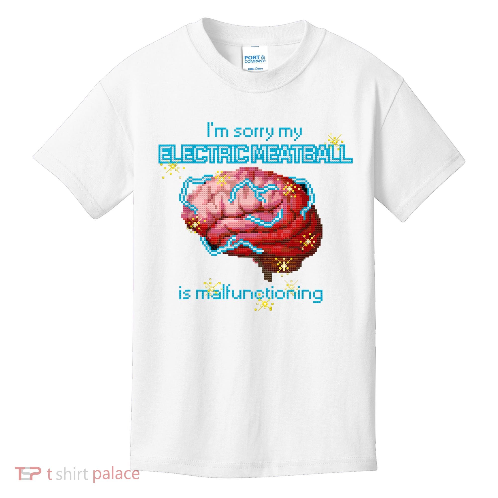 Im Sorry My Electric Meatball Is Malfunctioning Funny Brain Kids T-Shirt