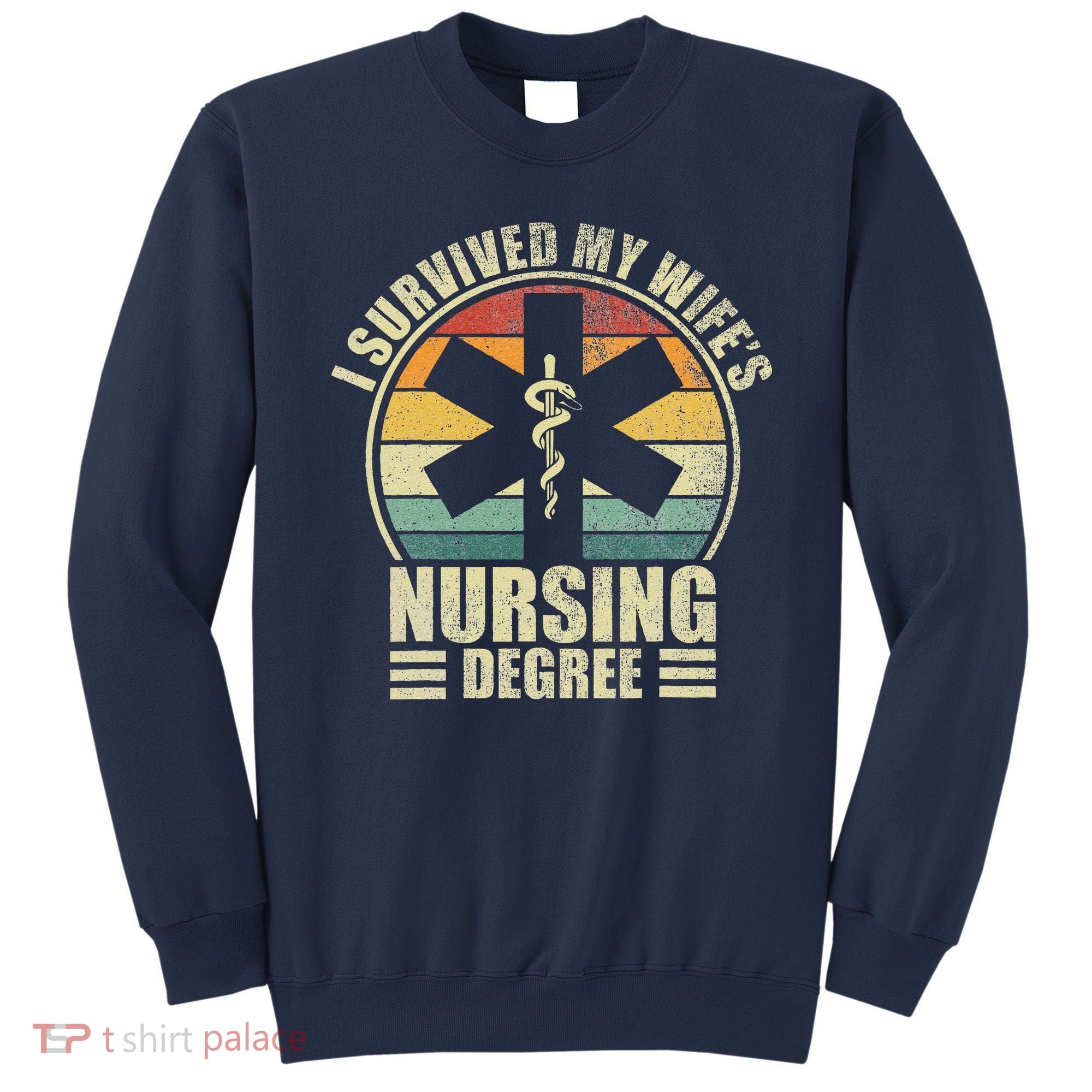 I Survived My WifeS Nursing Degree. Nursing Graduation Sweatshirt