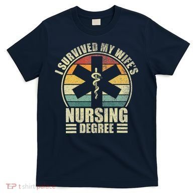 I Survived My WifeS Nursing Degree. Nursing Graduation T-Shirt