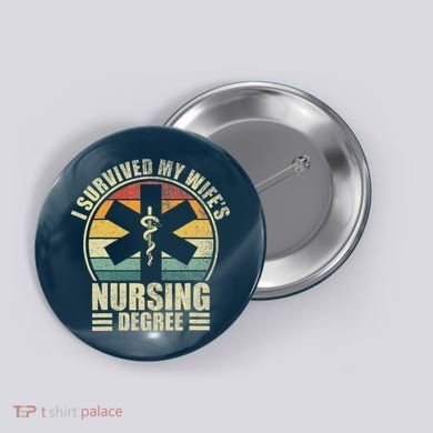 I Survived My WifeS Nursing Degree. Nursing Graduation Button