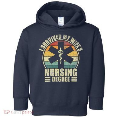 I Survived My WifeS Nursing Degree. Nursing Graduation Toddler Hoodie