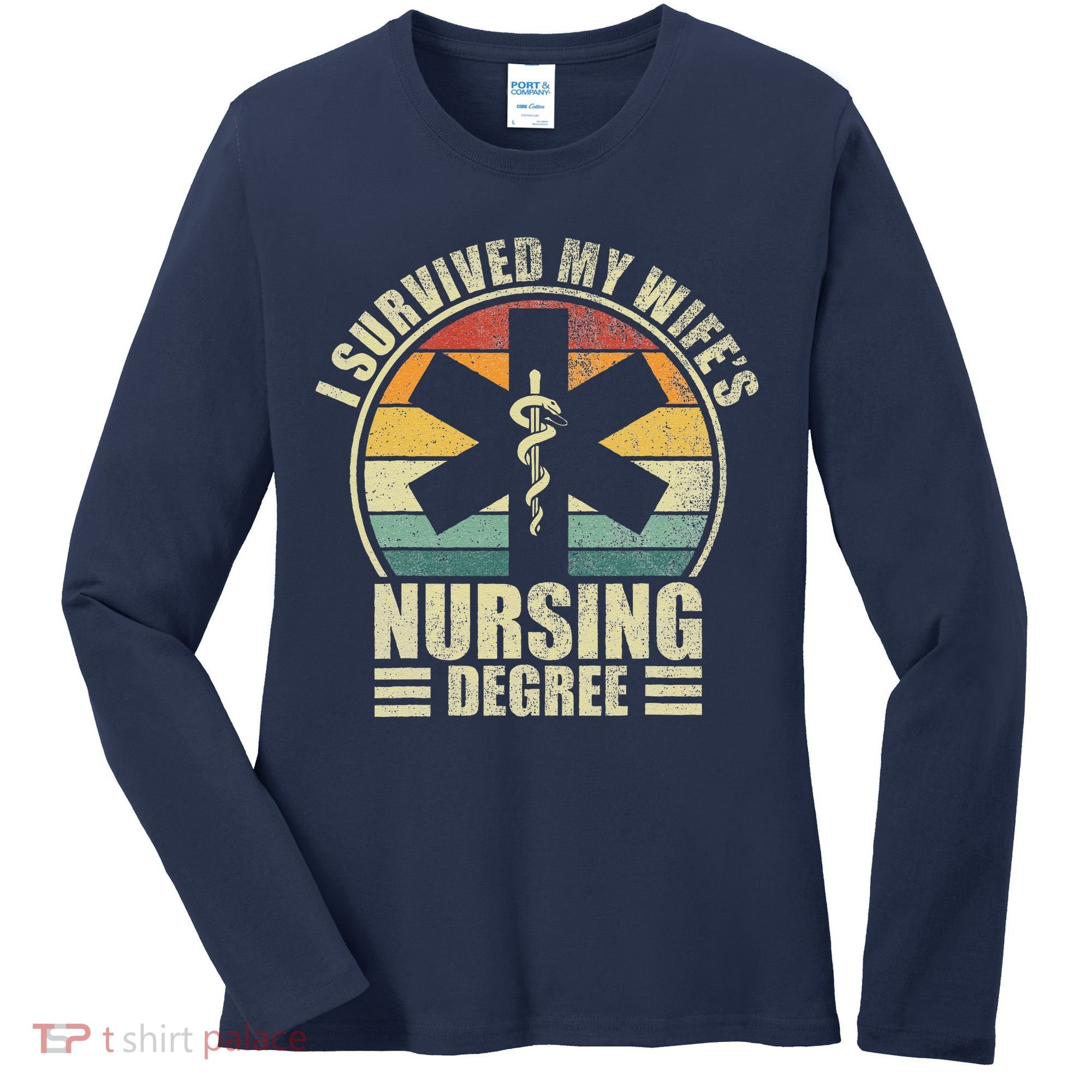 I Survived My WifeS Nursing Degree. Nursing Graduation Women's Long Sleeve Shirt