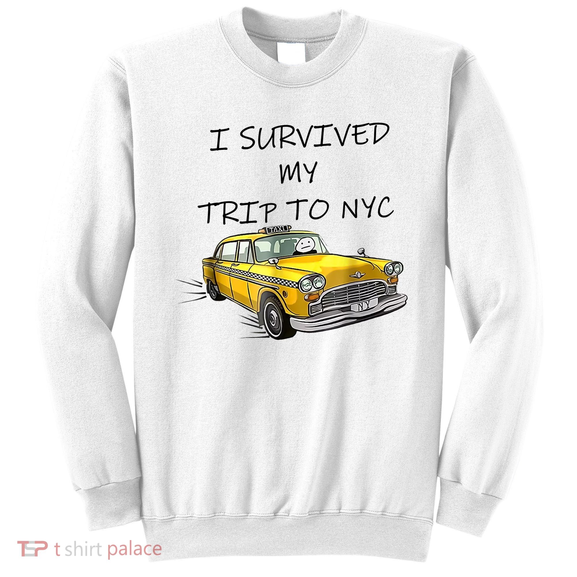 I Survived My Trip To New York City Funny Meme Sweatshirt