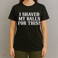 I Shaved My Balls For This I Shaved My Balls For This T-Shirt thumb 4