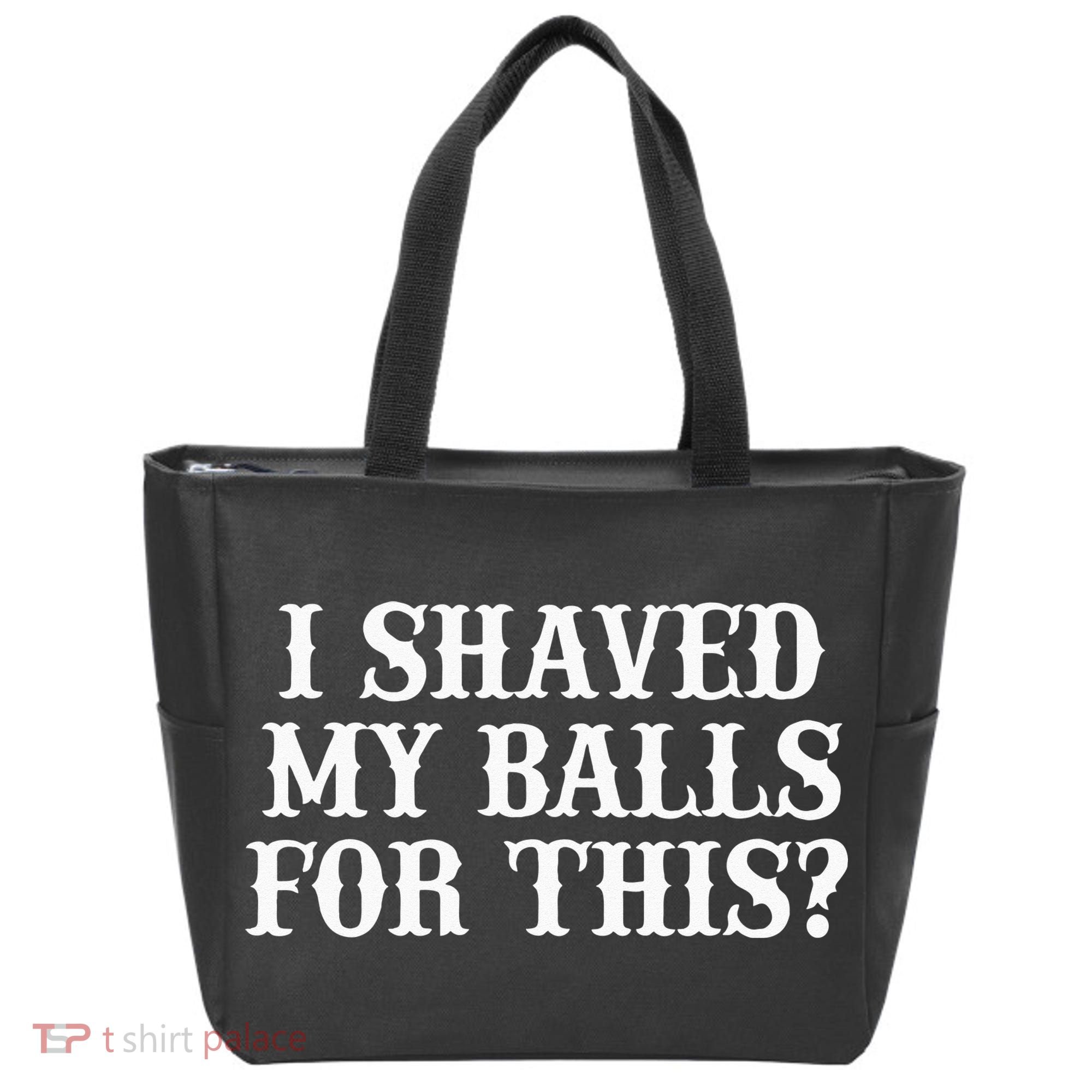 I Shaved My Balls For This I Shaved My Balls For This Tote Bag