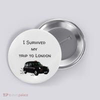 I Survived My Trip To London I Love Ldn London Black Cab Button thumb 0