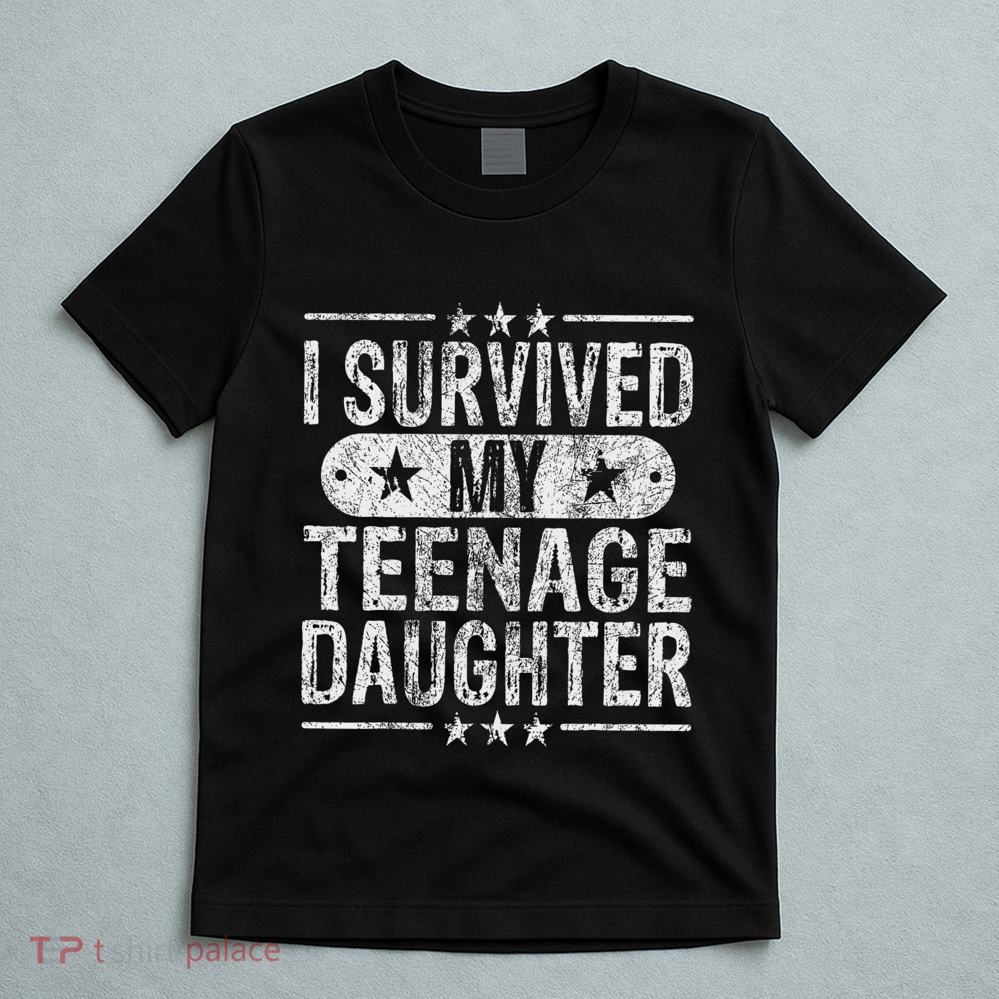 I Survived My Teenage Daughter Teenager Funny Dad Mom T-Shirt