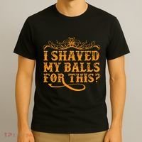 I Shaved My Balls For This T-Shirt thumb 3