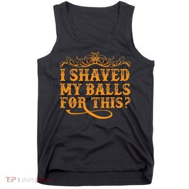 I Shaved My Balls For This Tank Top