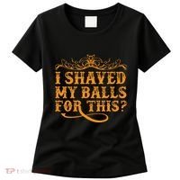 I Shaved My Balls For This Women's T-Shirt thumb 0