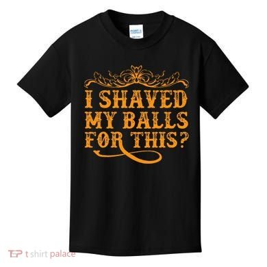 I Shaved My Balls For This Kids T-Shirt