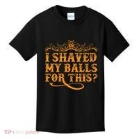 I Shaved My Balls For This Kids T-Shirt thumb 0