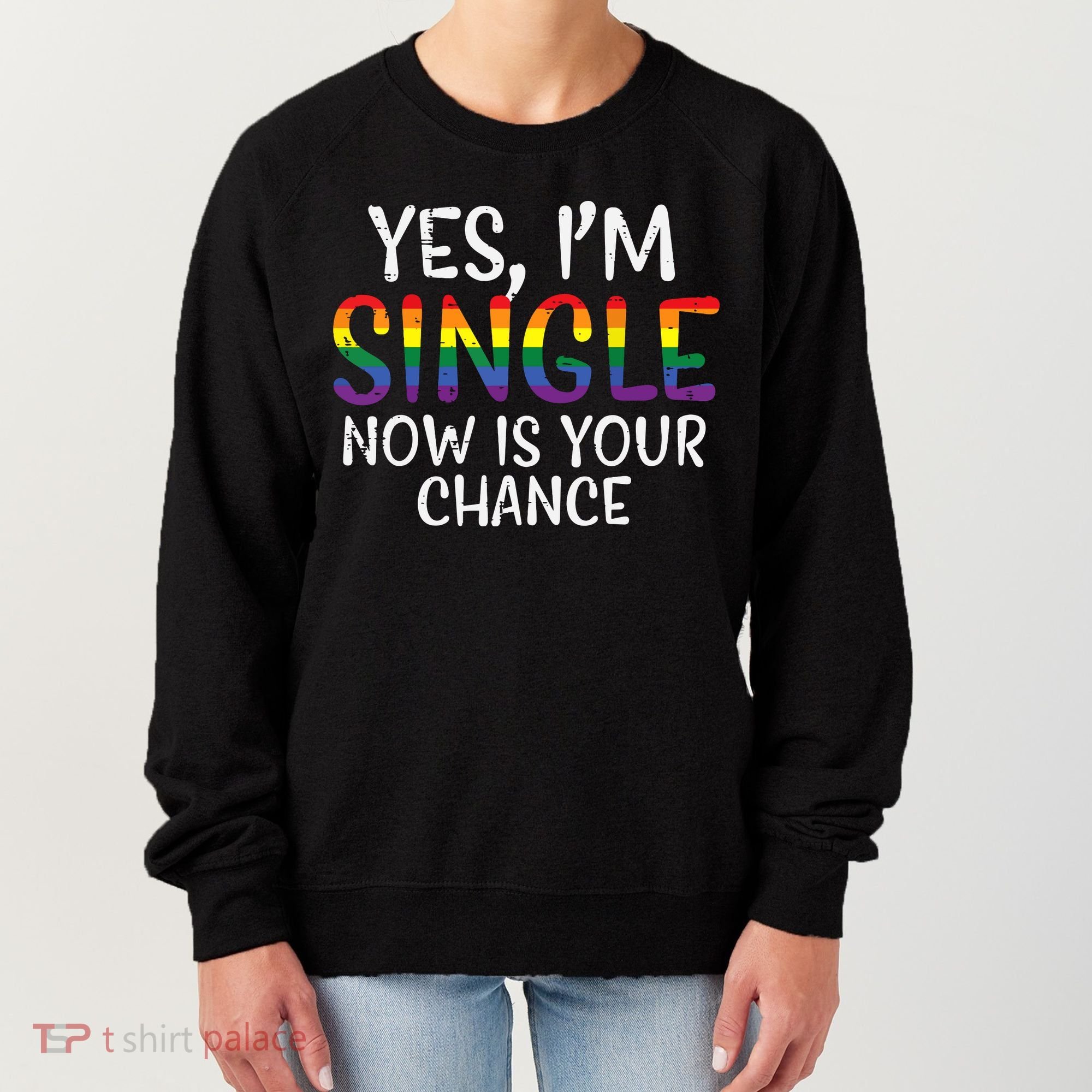 Im Single Now Is Your Chance Pride Month Lesbian Women's Sweatshirt