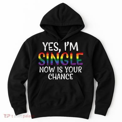 Im Single Now Is Your Chance Pride Month Lesbian Hoodie