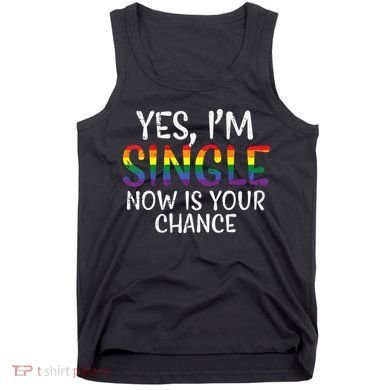 Im Single Now Is Your Chance Pride Month Lesbian Tank Top