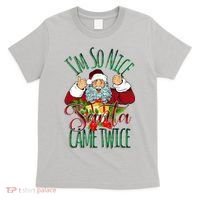 IM So Nice Santa Came Twice Ugly Christmas T-Shirt thumb 0