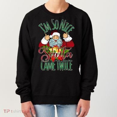 IM So Nice Santa Came Twice Ugly Christmas Women's Sweatshirt