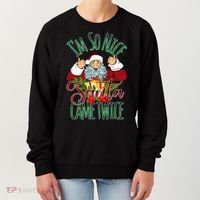 IM So Nice Santa Came Twice Ugly Christmas Women's Sweatshirt thumb 0