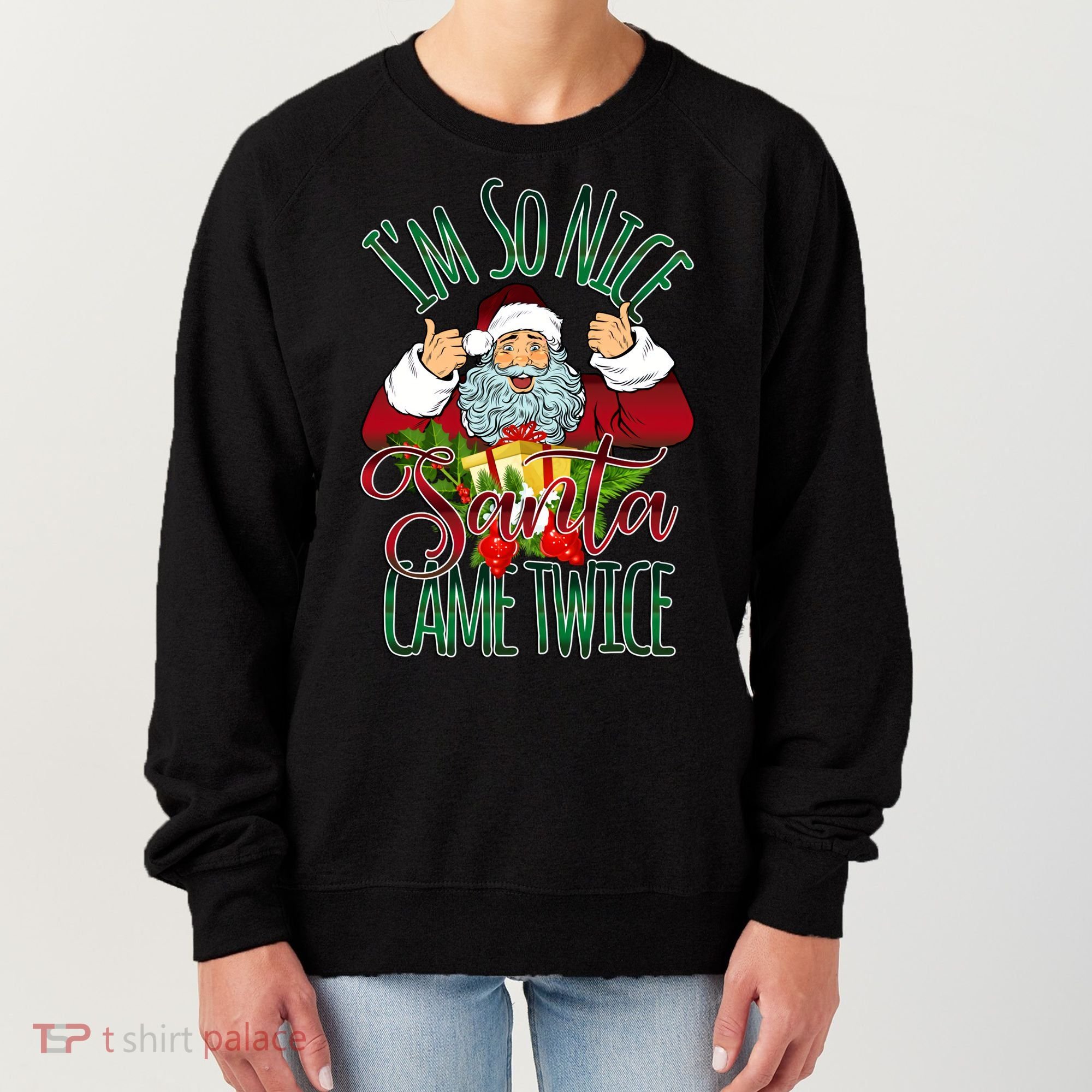 IM So Nice Santa Came Twice Ugly Christmas Women's Sweatshirt