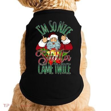 IM So Nice Santa Came Twice Ugly Christmas Doggie Tank