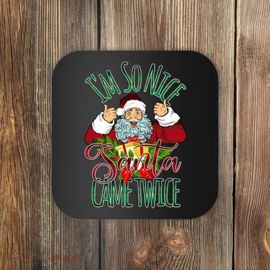 IM So Nice Santa Came Twice Ugly Christmas Coaster