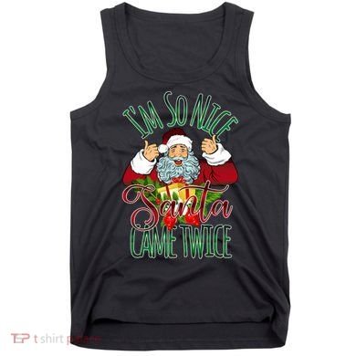 IM So Nice Santa Came Twice Ugly Christmas Tank Top