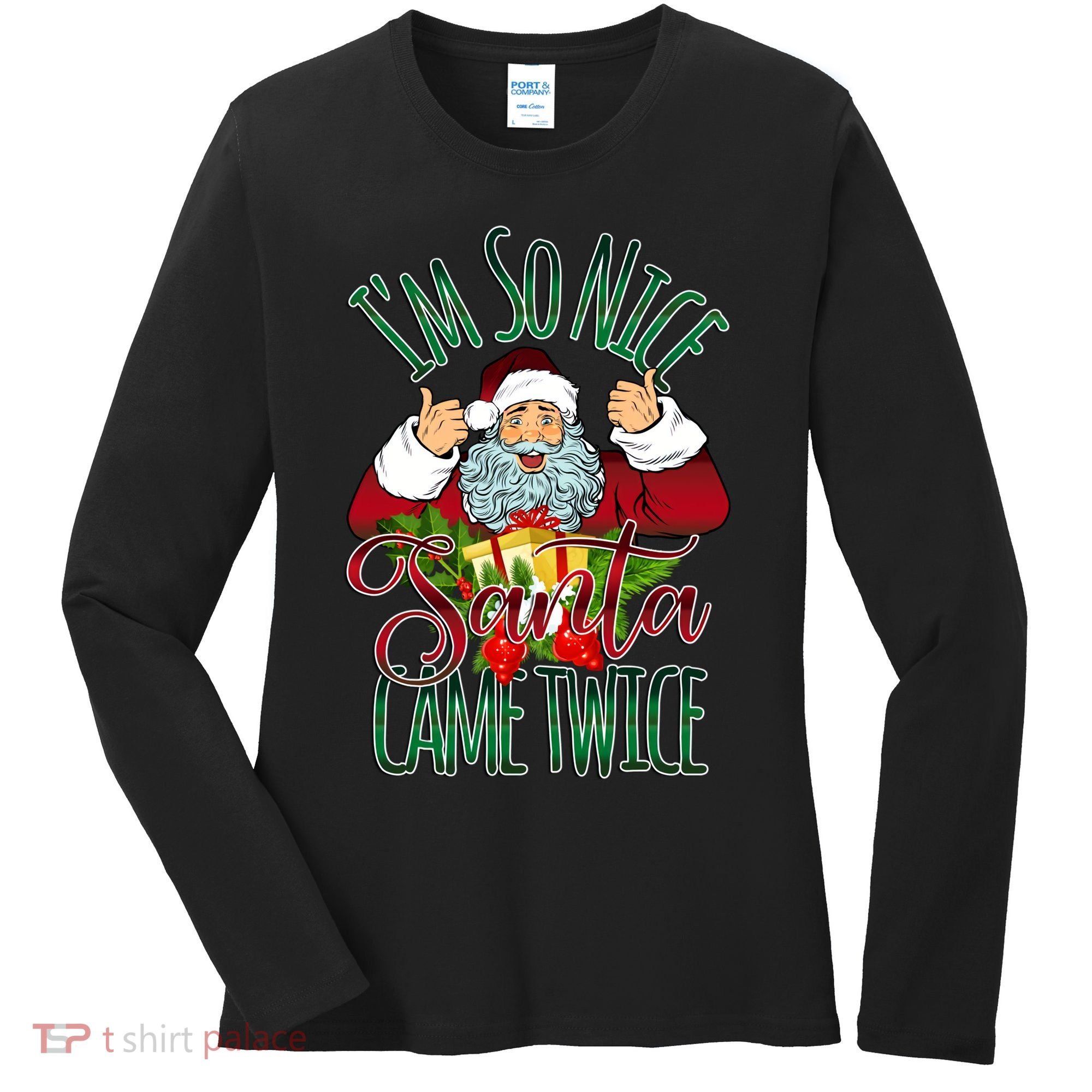 IM So Nice Santa Came Twice Ugly Christmas Women's Long Sleeve Shirt
