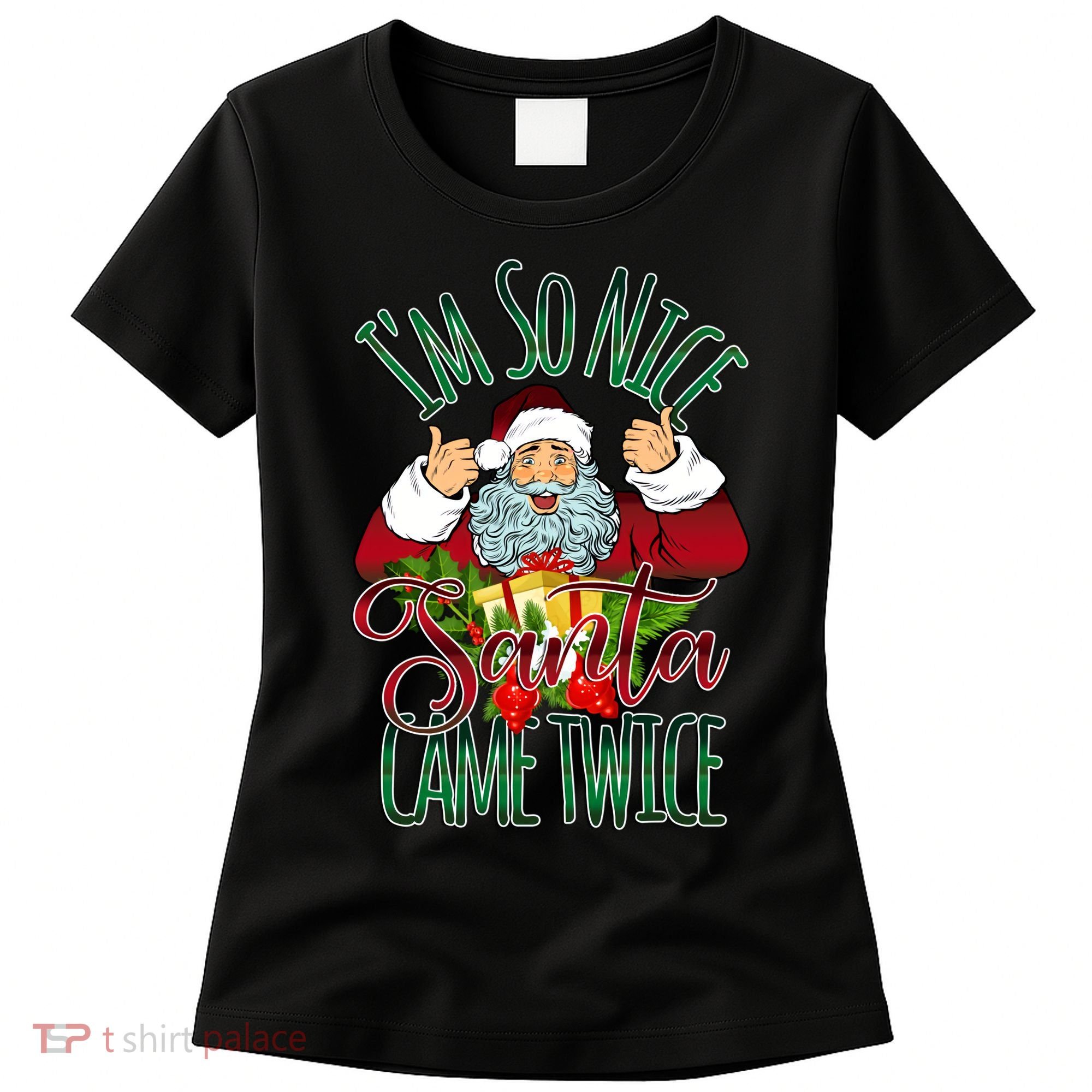 IM So Nice Santa Came Twice Ugly Christmas Women's T-Shirt