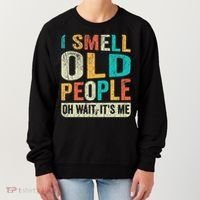 I Smell Old People It's Me Funny Senior Birthday Gag Gift Women's Sweatshirt thumb 0