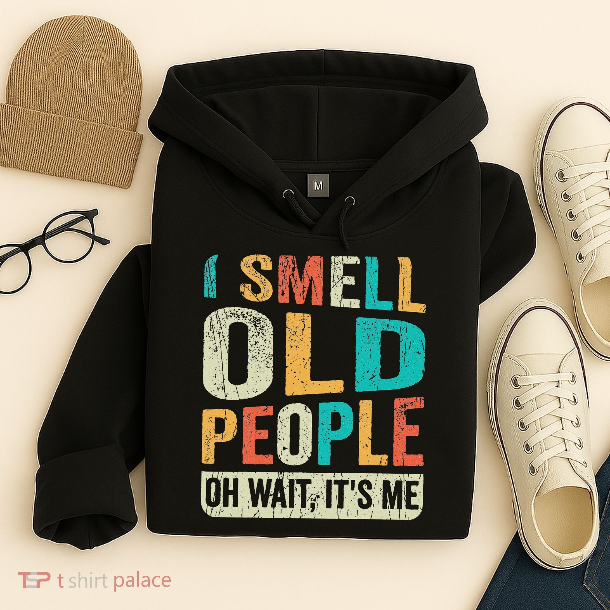 I Smell Old People It's Me Funny Senior Birthday Gag Gift Hoodie
