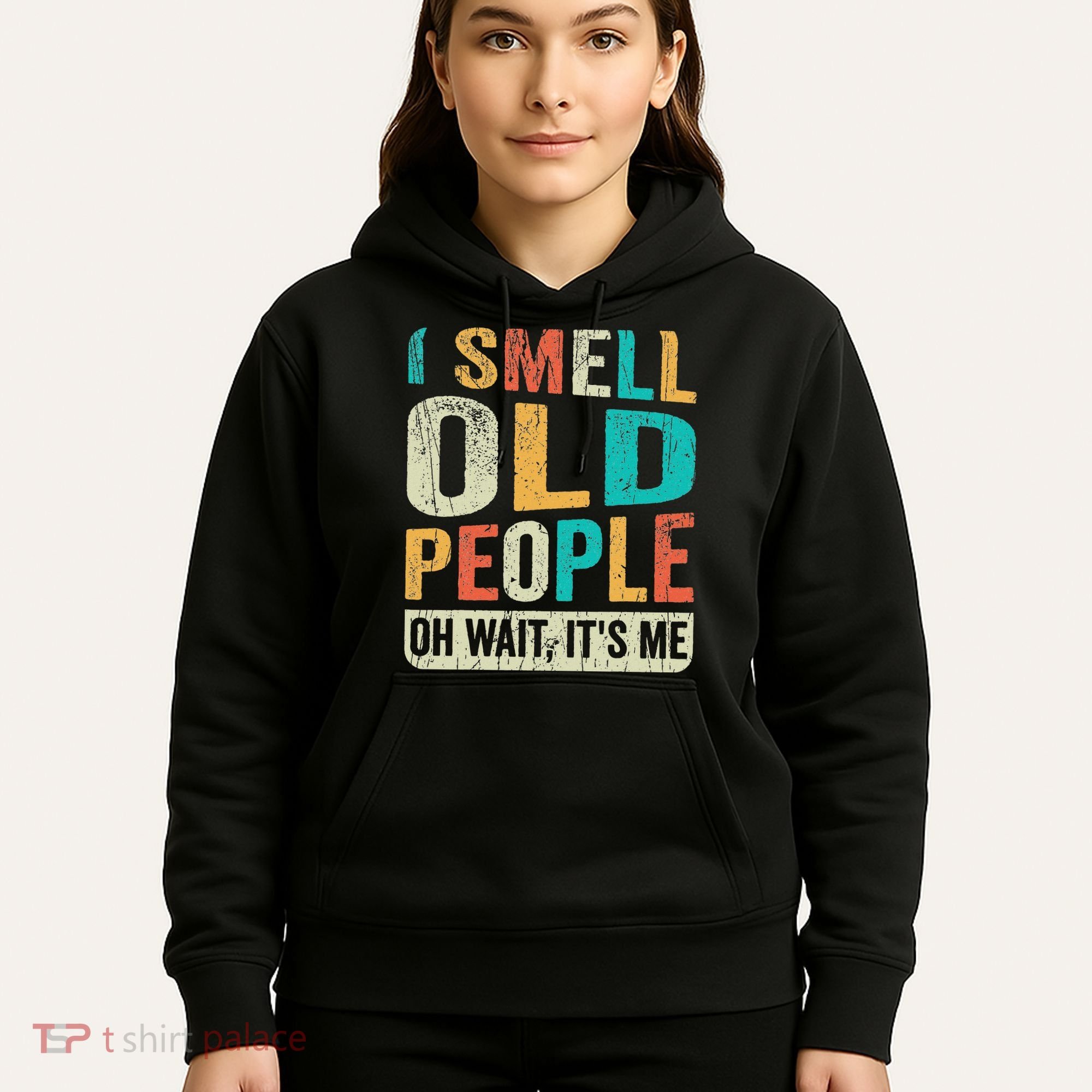 I Smell Old People It's Me Funny Senior Birthday Gag Gift Hoodie
