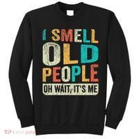 I Smell Old People It's Me Funny Senior Birthday Gag Gift Sweatshirt thumb 0