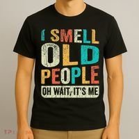 I Smell Old People It's Me Funny Senior Birthday Gag Gift T-Shirt thumb 3