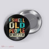 I Smell Old People It's Me Funny Senior Birthday Gag Gift Button thumb 0