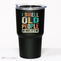 I Smell Old People It's Me Funny Senior Birthday Gag Gift Tumbler thumb 0