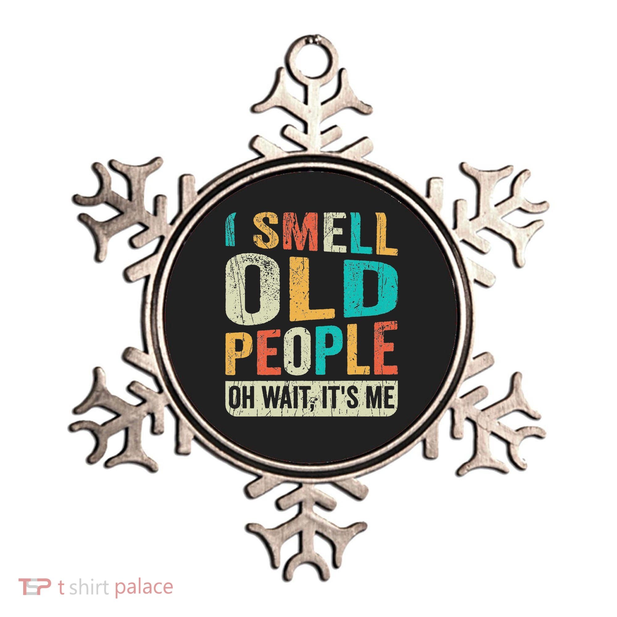 I Smell Old People It's Me Funny Senior Birthday Gag Gift Ornament