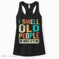 I Smell Old People It's Me Funny Senior Birthday Gag Gift Women's Tank Top thumb 0