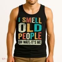 I Smell Old People It's Me Funny Senior Birthday Gag Gift Tank Top thumb 3