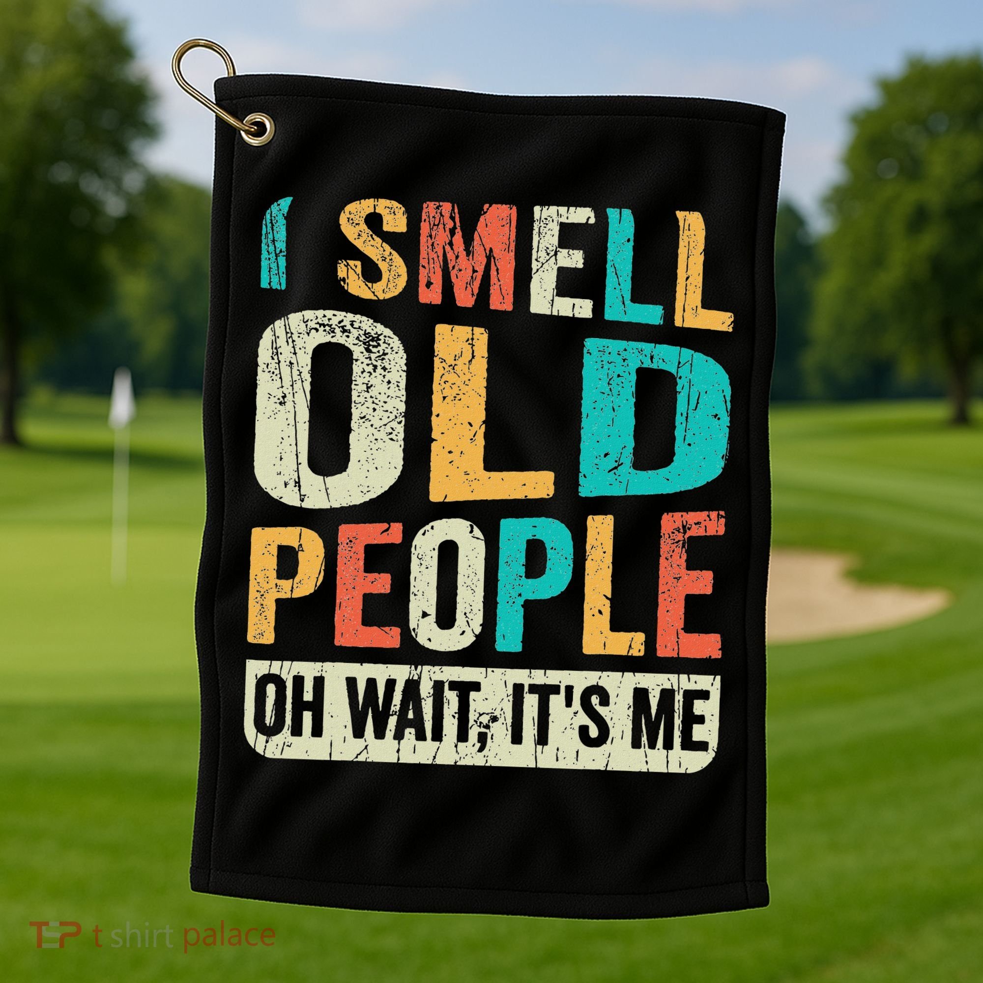 I Smell Old People It's Me Funny Senior Birthday Gag Gift Golf Towel