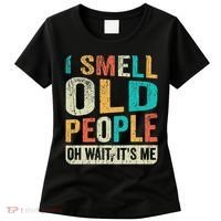 I Smell Old People It's Me Funny Senior Birthday Gag Gift Women's T-Shirt thumb 0
