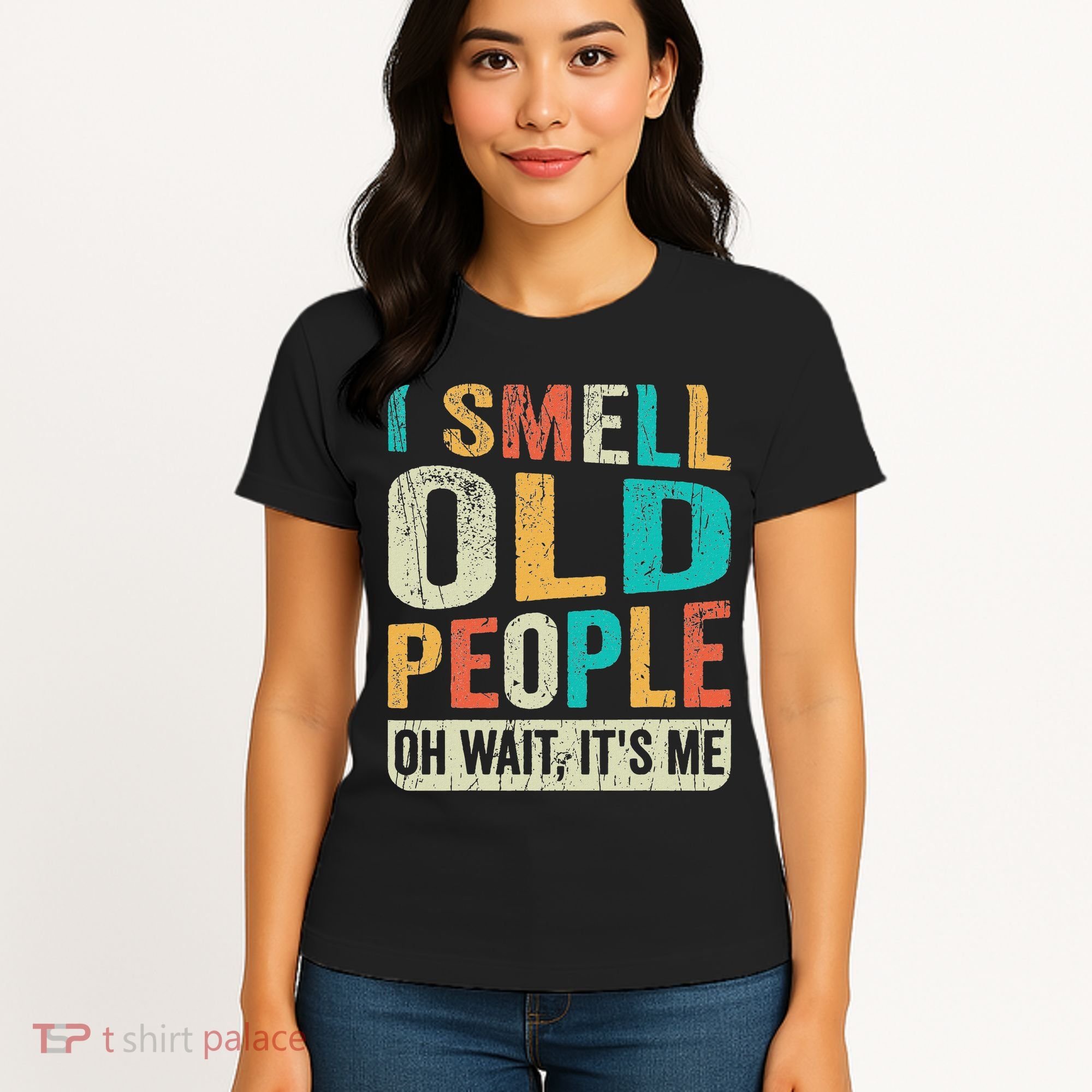 I Smell Old People It's Me Funny Senior Birthday Gag Gift Women's T-Shirt