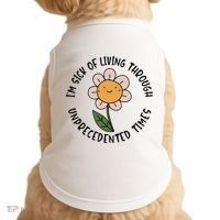 Im Sick Of Living Through Unprecedented Time Flower Doggie Tank thumb 0
