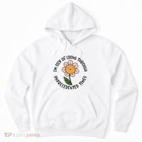 Im Sick Of Living Through Unprecedented Time Flower Hoodie thumb 0